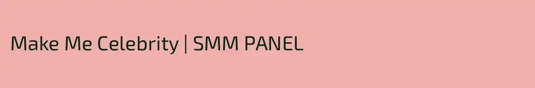 Make Me Celebrity | SMM PANEL